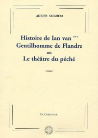 Histoire de Ian van ***, Gentilhomme de Flandres ou Théâtre du Péché