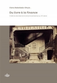 Du livre à la finance : Crédit et discrédit de la librairie parisienne au XIXe siècle