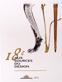 18e, aux sources du design : Chefs-d'oeuvre du mobilier 1650-1790