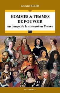 Hommes et femmes de pouvoir: Au temps de la royauté en France