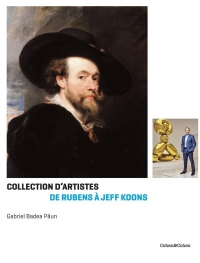 COLLECTIONS D'ARTISTES, DE RUBENS À KOONS.