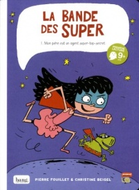La bande des super - tome 1 Mon père est un agent super-top-secret