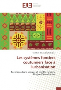 Les systèmes fonciers coutumiers face à l'urbanisation: Recompositions sociales et conflits fonciers, Abidjan (Côte d'Ivoire)