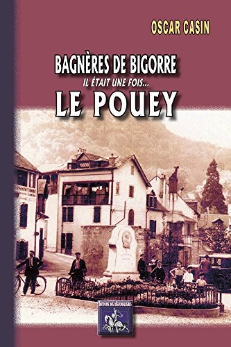 Bagnères de Bigorre, il était une fois... Le Pouey