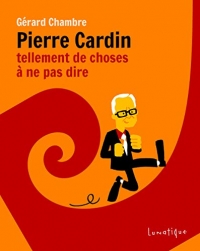 Pierre Cardin: Tellement de choses à ne pas dire