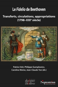 Le Fidelio de Beethoven: Transferts, circulations, appropriations (1798-XXIe siècle)