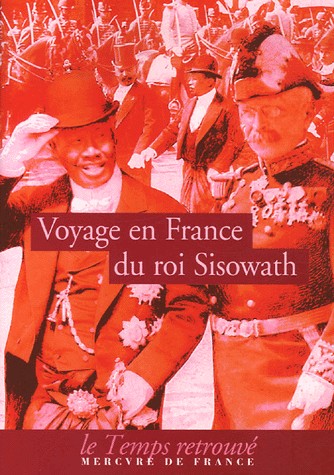 Voyage du roi Sisowath en France: En l'année du Cheval, huitième de la décade correspondant à l'année occidentale 1906, royaume du Cambodge