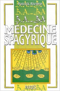 B.A.-BA de la médecine spagyrique