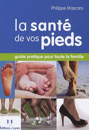 La santé de vos pieds : Guide pratique pour toute la famille