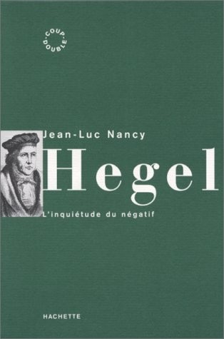 HEGEL. L'inquiétude du négatif