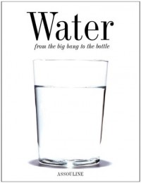 Water: From the Big Bang to the Bottle