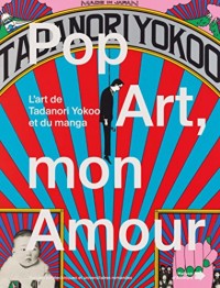 Pop Art, mon Amour: L'art de Tanadori Yokoo et du manga.