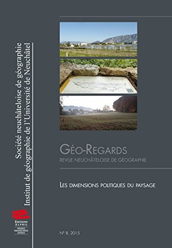 Géo-Regards, N 8/2015. les Dimensions Politiques du Paysage