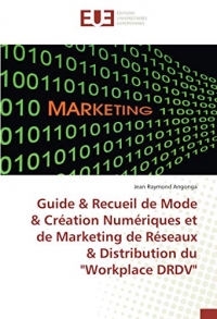 Guide & Recueil de Mode & Création Numériques et de Marketing de Réseaux & Distribution du 
