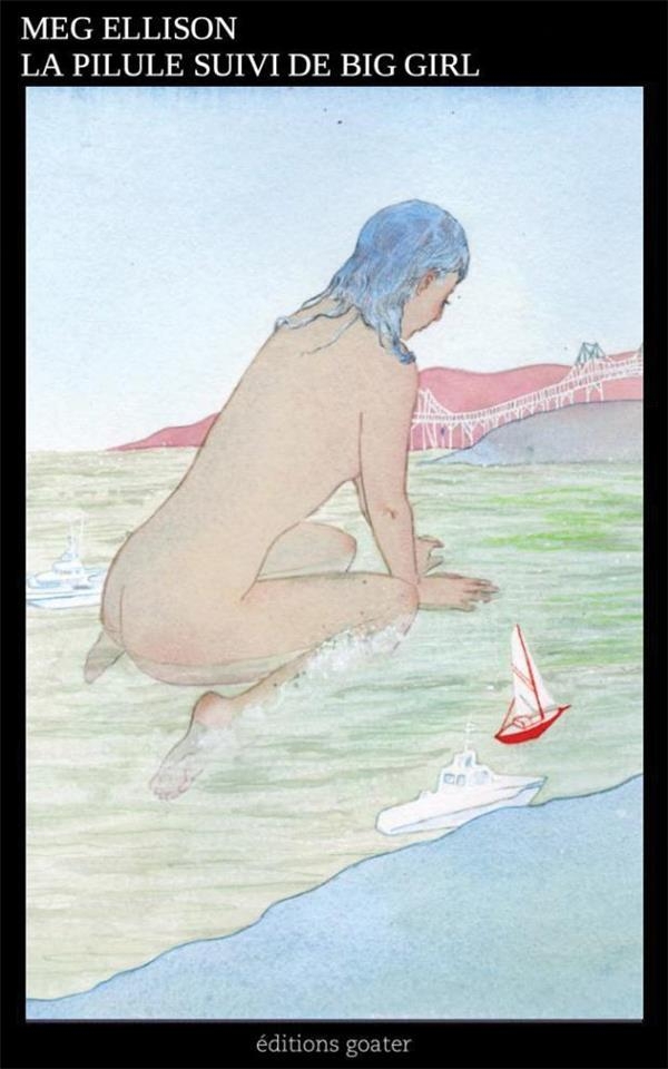 La pilule suivi de big girl - et autres textes