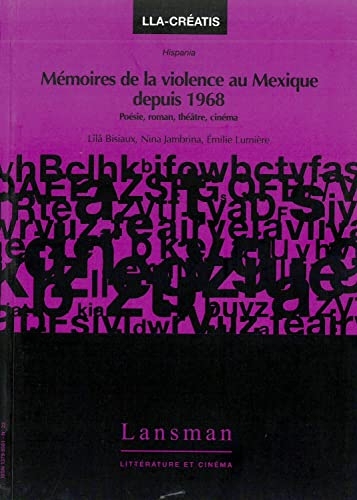 Mémoires de la violence au Mexique depuis 1968: Poésie, roman, théâtre, cinéma