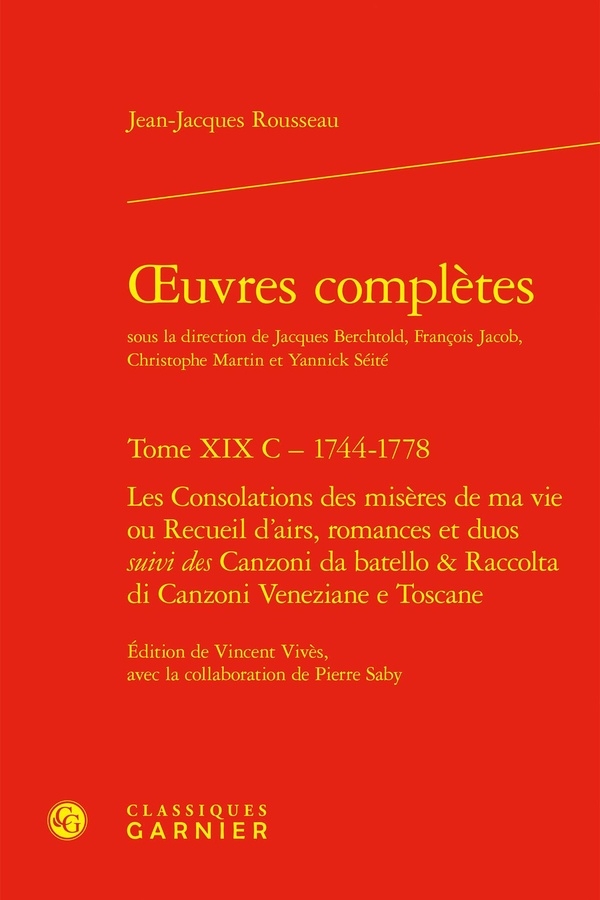 Oeuvres complètes. tome xix c - 1744-1778 - les consolations des misères de ma v: LES CONSOLATIONS DES MISÈRES DE MA VIE OU RECUEIL D'AIRS, ROMANCES ET DUOS SUIVI