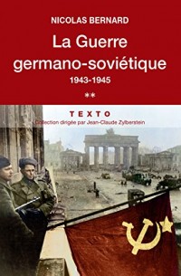 La guerre germano-soviétique, 1943-1945. Tome 2