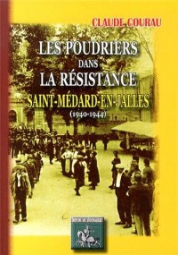 Les Poudriers dans la Résistance : Saint-Médard-en-Jalles (1940-1944)