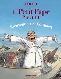 Le Petit Pape Pie 3,14 - tome 03: Bienvenue à St Connard