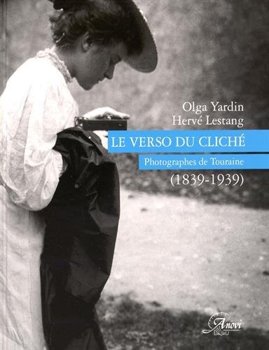 Le verso du cliché : Photographes de Touraine (1839-1939)