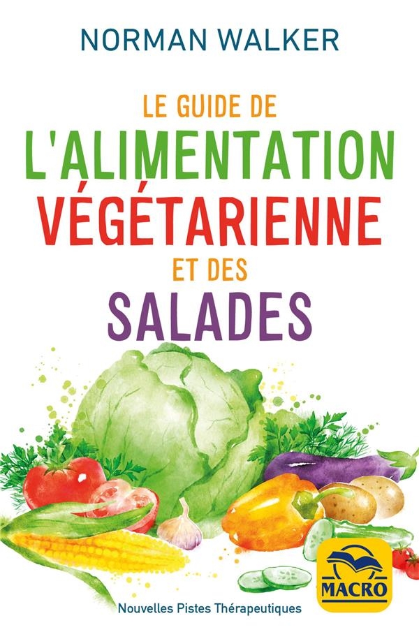 Le guide de l'alimentation végétarienne et des salades