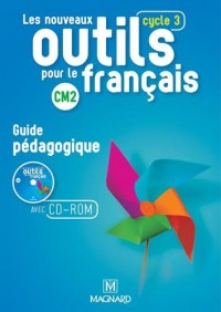 Les nouveaux outils pour le français CM2 : Guide pédagogique (1Cédérom)