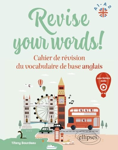 Revise your words! A1-A2: Cahier de révision du vocabulaire de base anglais (avec fichiers audio)