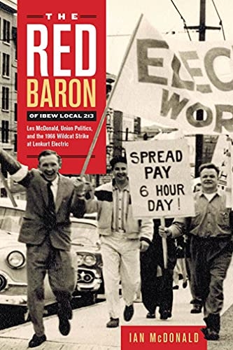 The Red Baron of Ibew Local 213: Les McDonald, Union Politics, and the 1966 Wildcat Strike at Lenkurt Electric