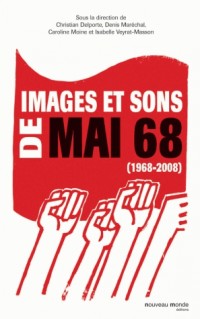 Images et sons de mai 68 : 1968-2008