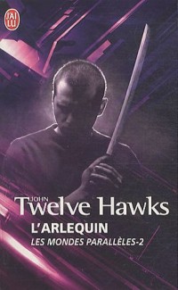 Les mondes parallèles, Tome 2 : L'arlequin