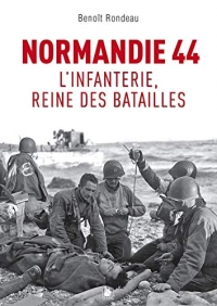 Normandie 1944: L'infanterie, reine des batailles