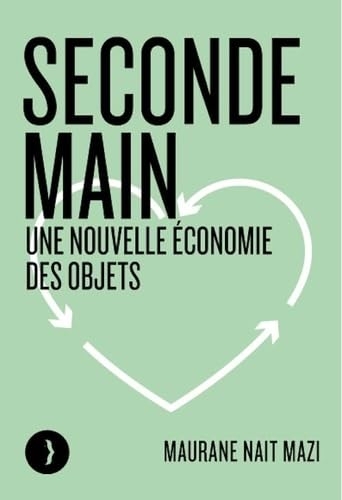 Seconde main - Pour une nouvelle économie des objets