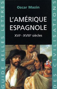 L' Amérique espagnole: XVIe - XVIIIe siècles.