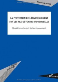 La protection de l'environnement sur les plates-formes industrielles : Un défi pour le droit de l'environnement