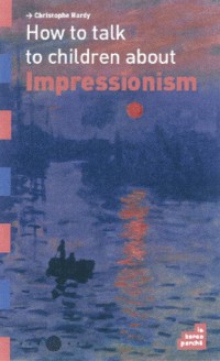 How to talk to children about Impressionism