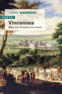 Vincennes: Mille ans d'histoire de France