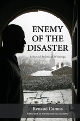 Enemy of the Disaster: Selected Political Writings of Renaud Camus