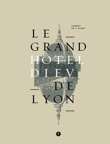 Le grand Hôtel-Dieu de Lyon : Carnet de l’avant