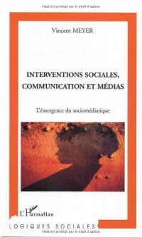 Interventions sociales, communication et médias : L'émergence du socio-médiatique