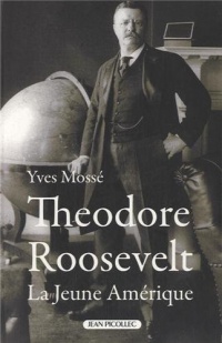 Théodore Roosevelt (1858-1919) : La Jeune Amérique