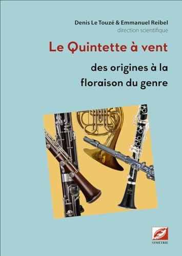 Le Quintette à vent: des origines à la floraison du genre