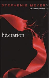 Saga Fascination - Twilight, Tome 3 : Hésitation