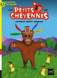 Petits cheyennes - L'affreux géant Wendigo CP/CE1 6/7 ans