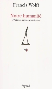 Notre humanité: D'Aristote aux neurosciences