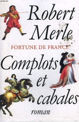 Complots et cabales (Fortune de France.)
