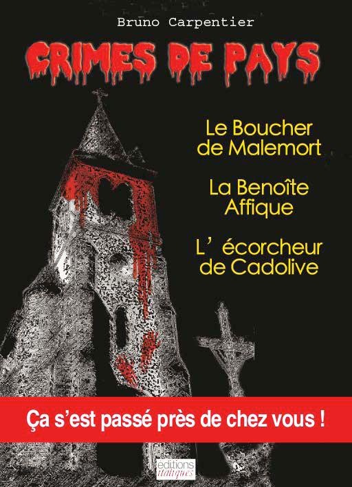 Le Boucher de Malemort ; L'Ecorcheur de Cadolive ; La Benoîte-Affique