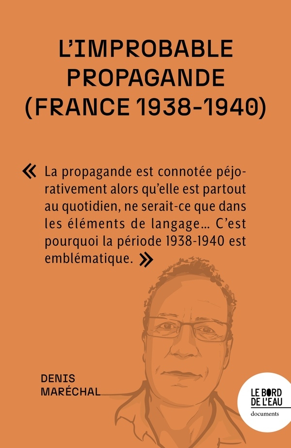 L'improbable propagande (France, 1938-1940): Face aux régimes autoritaires, les démocraties sont-elles condamnées à l’impuissance ?