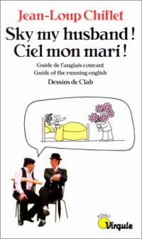 Sky, my husband ! Ciel, mon mari !. Guide d'anglais courant. Guide of the running english