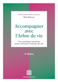 Accompagner avec l'Arbre de vie - 3e éd.: Une pratique narrative pour restaurer l'estime de soi